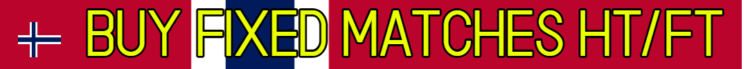 BUY HALF TIME FULL TIME FIXED MATCHES IN NORWAY